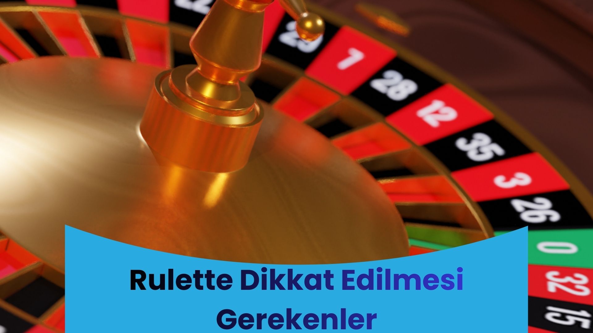 Rulette Dikkat Edilmesi Gerekenler